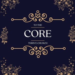 To The Core - Jesus At The Center - Kingdom Minded