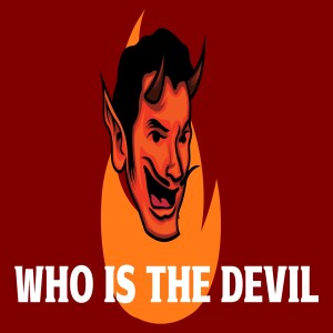 Who Is The Devil - Wk 2