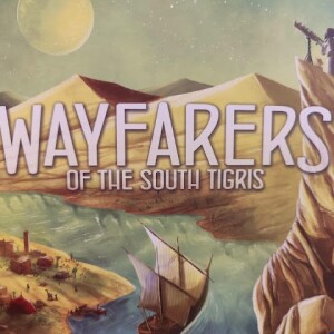WayFarers of the Southern Tigris - First Impressions Review - AUDIO VERSION