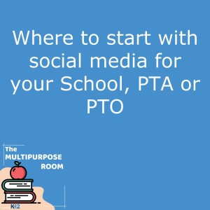 Where to Start with Social Media for Your School, PTA or PTO