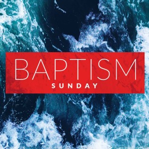 Baptism Sunday May 2nd