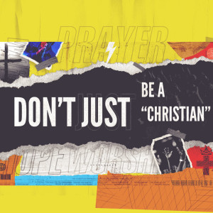 Don't Just Be a Christian: The Unsurpassed Freedom of a Jesus First Life