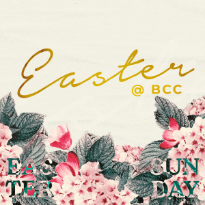 Easter @ BCC: The Greatest Love of All