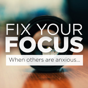 Fix Your Focus: When Other People are Anxious