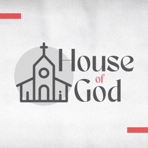 House of God: Living in God’s House