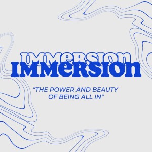 Immersion: Baptism Sunday