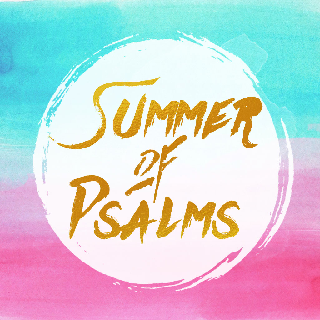 Summer of Psalms: How to be Blessed by your Blessings