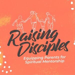 Raising Disciples: Our Child & The Unseen Adversaries