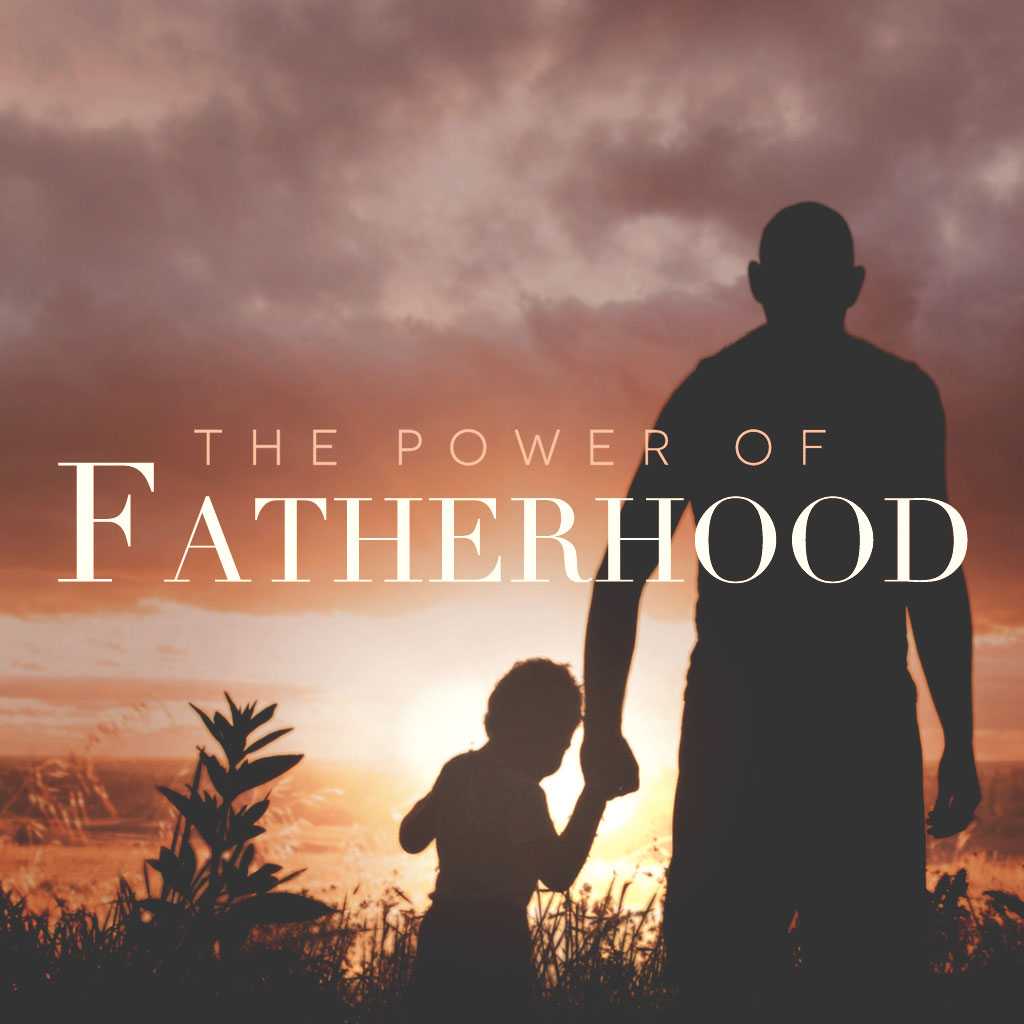 The Power of Fatherhood