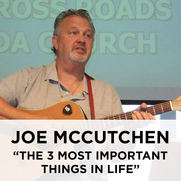 Joe McCutchen: The Three Most Important Things in Life