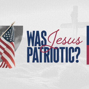 Was Jesus Patriotic? Independence Day 2024