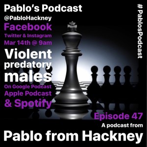 S1 E47: Violent predatory males.