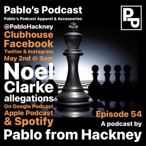 S1 E54: Noel Clarke allegations.