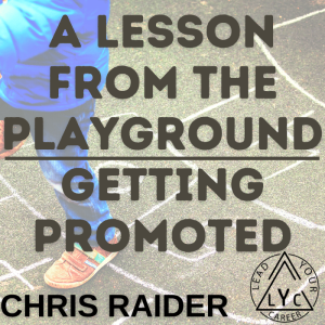 A Lesson From The Playground | Getting Promoted