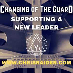 Changing of The Guard: Supporting  New Leader