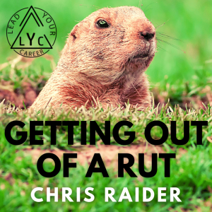 Getting Out of a Rut