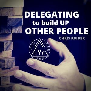 Delegating to Build Up Other People