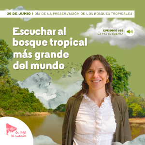 26 · Silvia Gómez. Escuchar al bosque tropical más grande del mundo