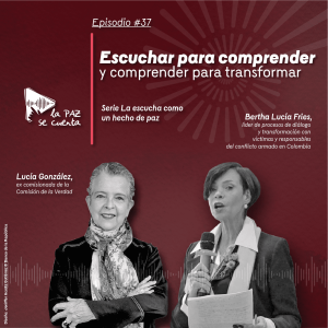 Episodio 37.  Escuchar para comprender y comprender para transformar