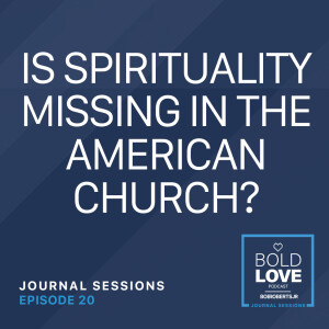 Journal Sessions: Is Spirituality Missing in the American Church?