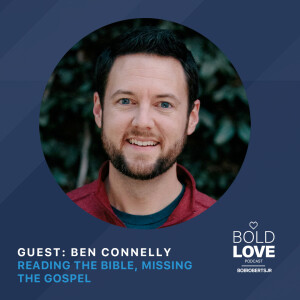 Ben Connelly: Reading the Bible, Missing the Gospel