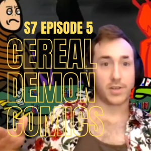 S7 E5 - Cereal Demon Comics
