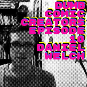 Episode 10 - Daniel Welch + Coloring Your Own Comic