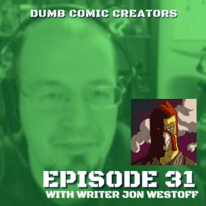 Episode 31 - Jon Westoff talks Comic Book Writing and Lettering