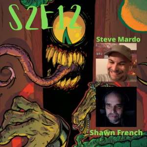 S2E12 - Steve Mardo and Shawn French