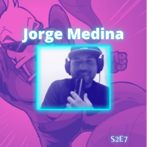 S2E7 - Comic Writer and Podcaster Jorge Medina