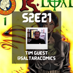 S2E21 - Tim Guest - Comic Book Writer and Creator of R. Loxley