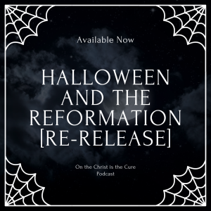 Halloween and the Reformation [re-release]