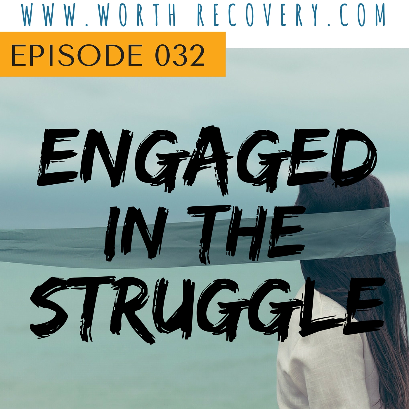 Episode 032: Engaged in the Struggle