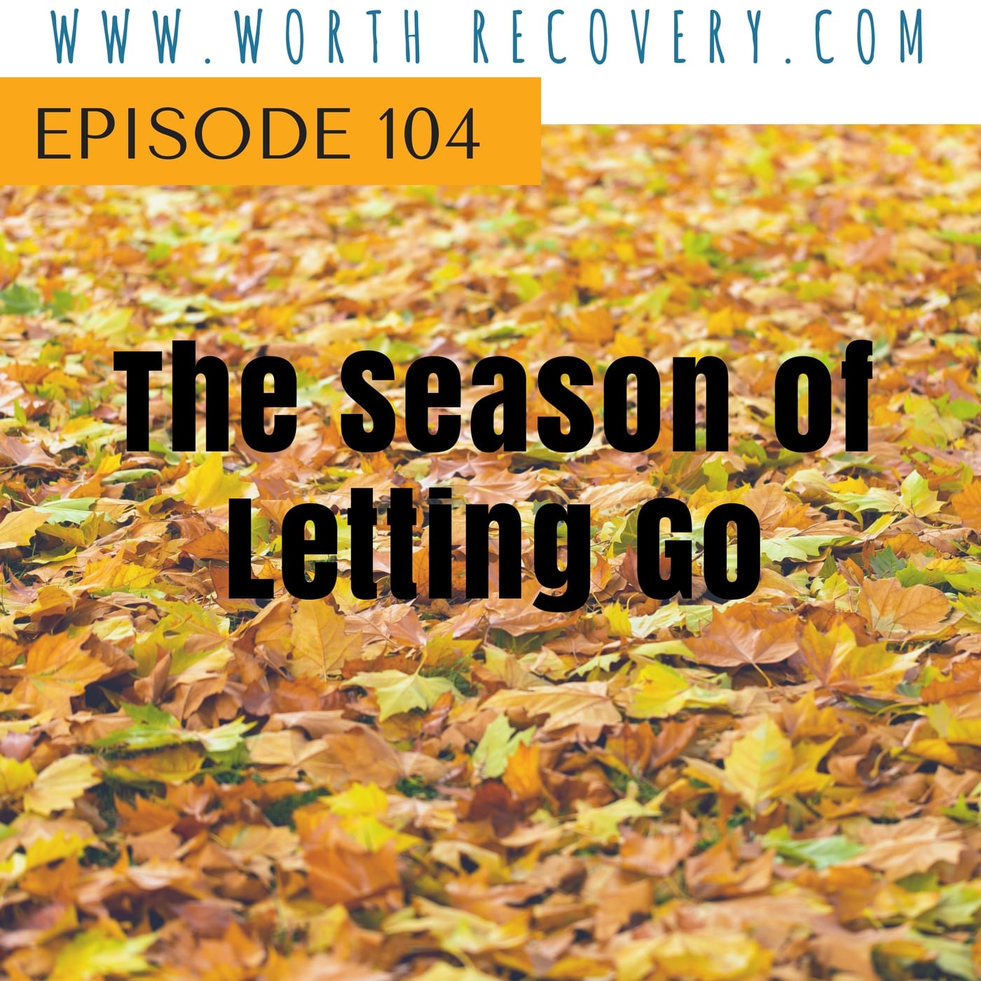 Episode 104: The Season of Letting Go