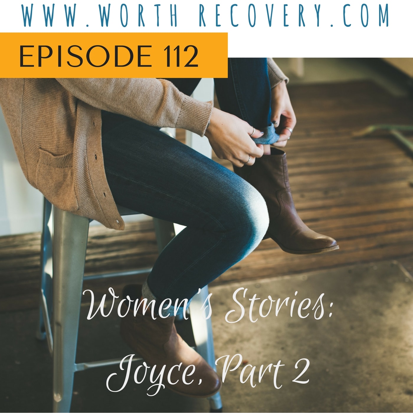 Episode 112: Women’s Stories: Joyce Part 2