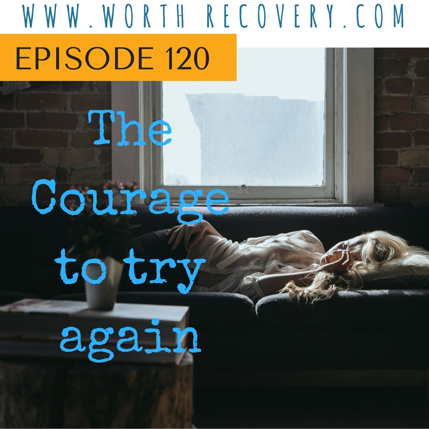 Episode 120: The Courage to Try Again