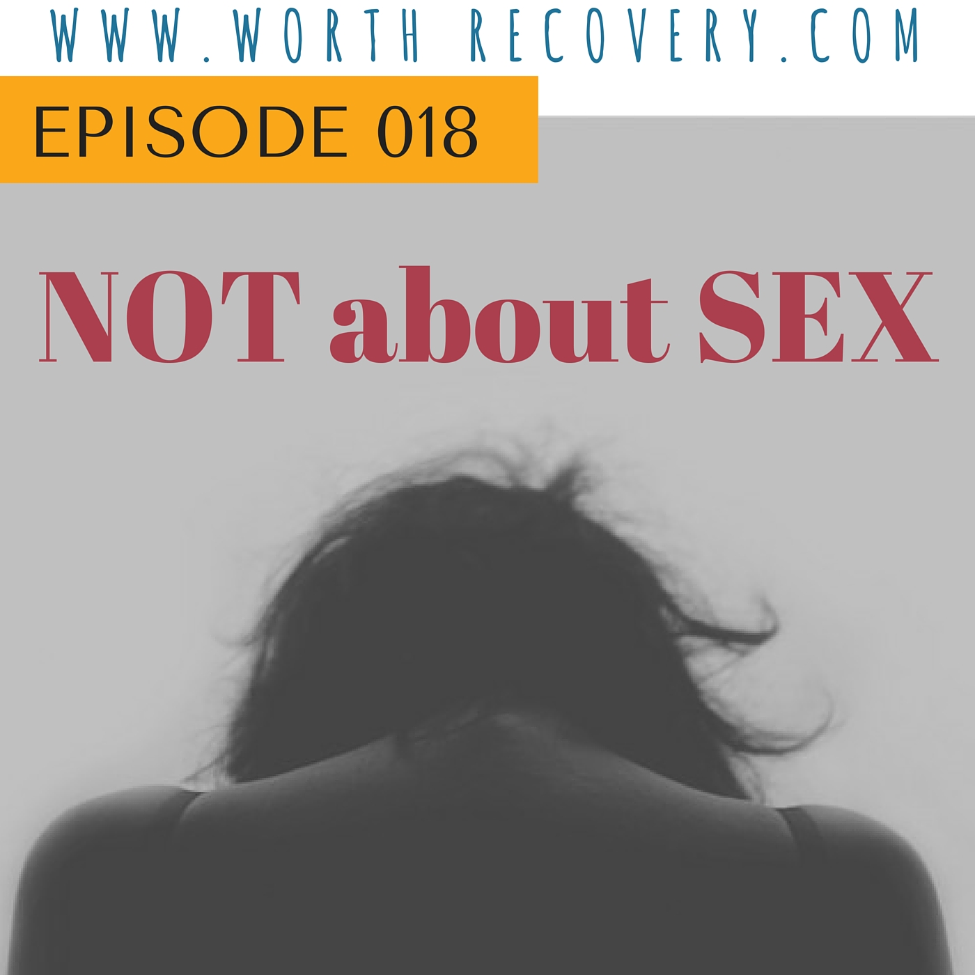Episode 018: Not about Sex