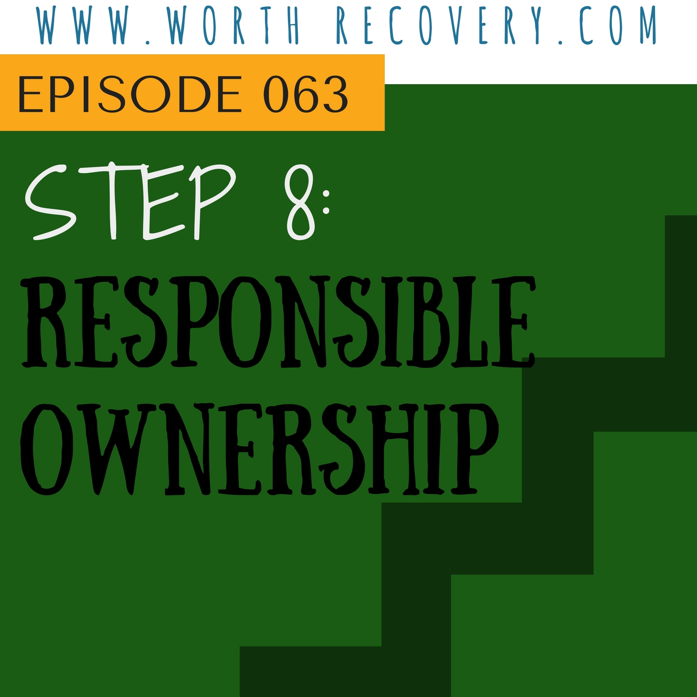 Episode 063: Step 8 - Responsible Ownership