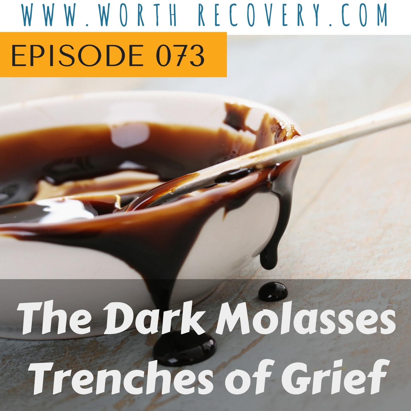 Episode 073: The Dark Molasses Trenches of Grief