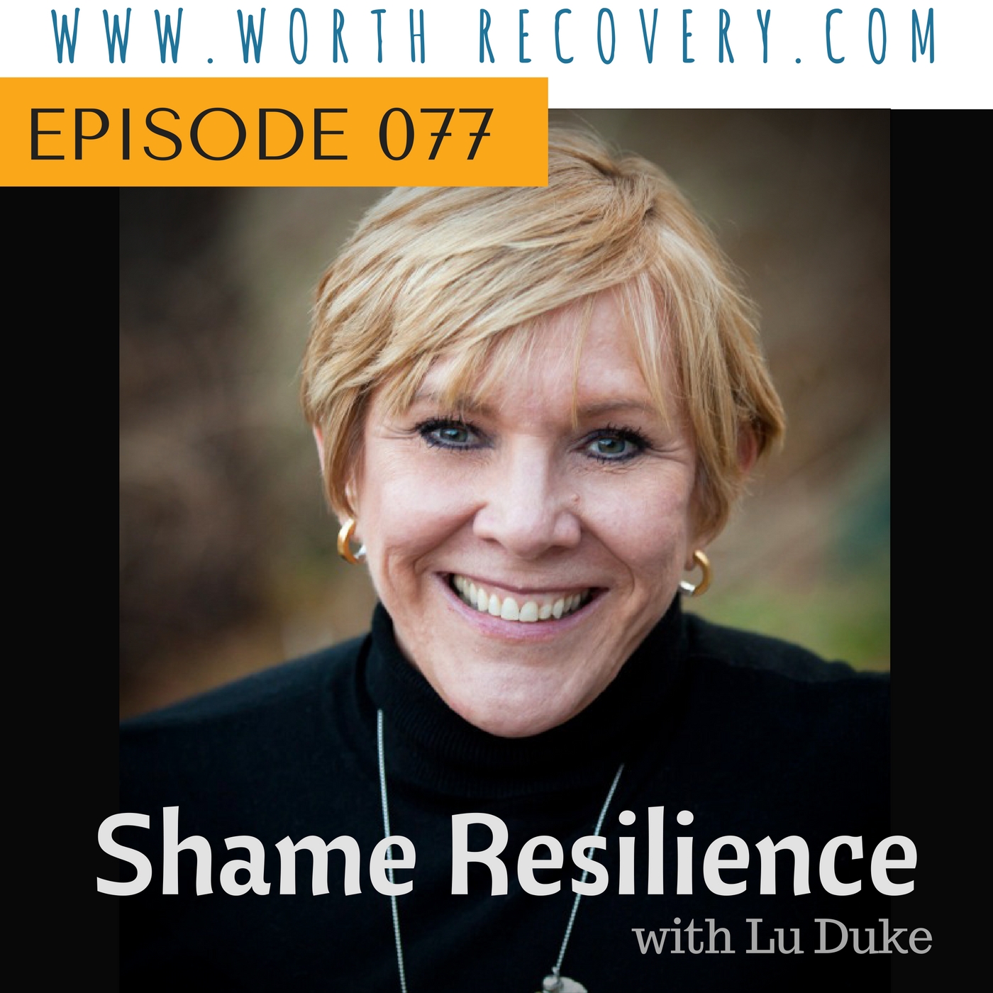 Episode 077: Shame Resilience with Lu Duke