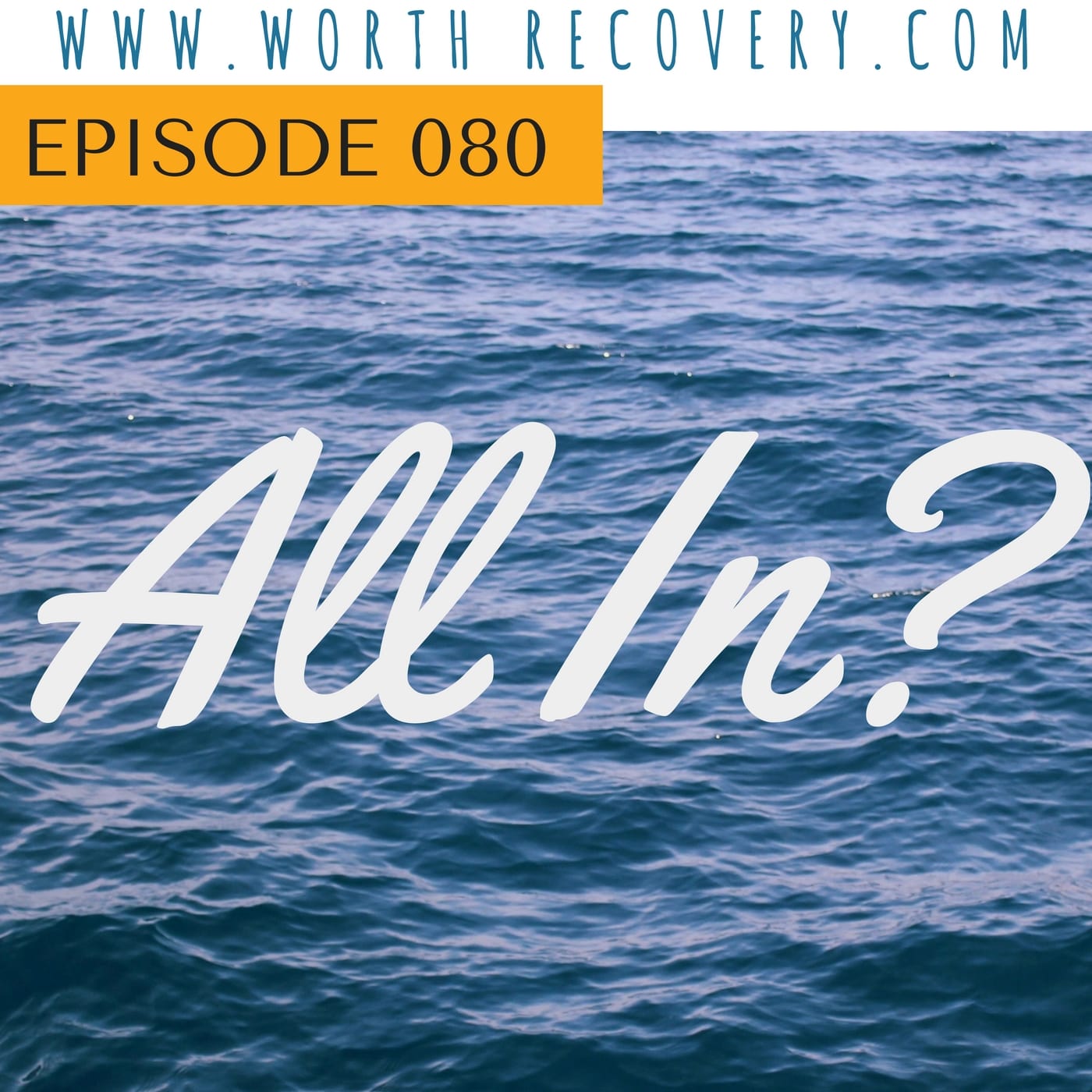 Episode 080:  All In?