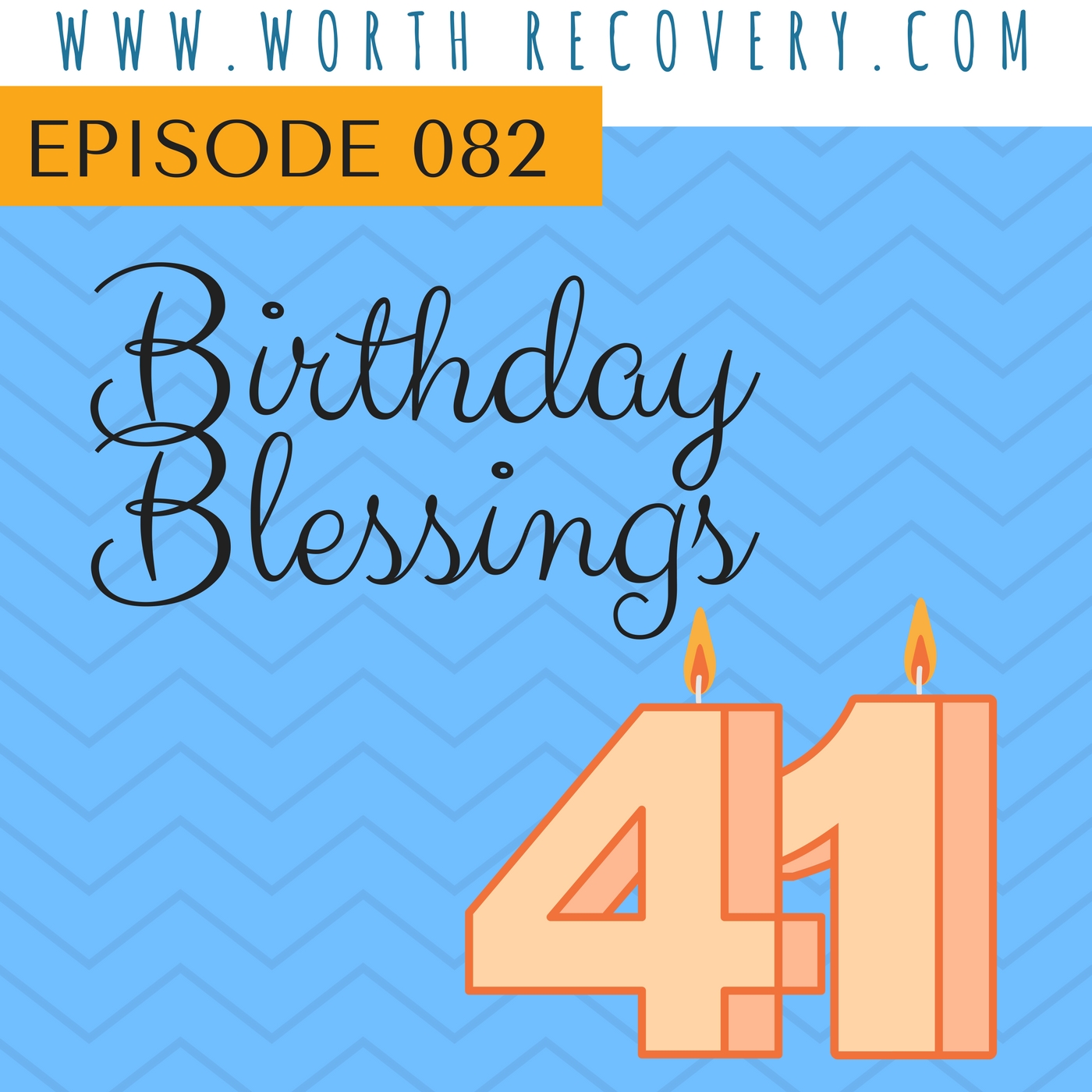 Episode 082:  Birthday Blessings