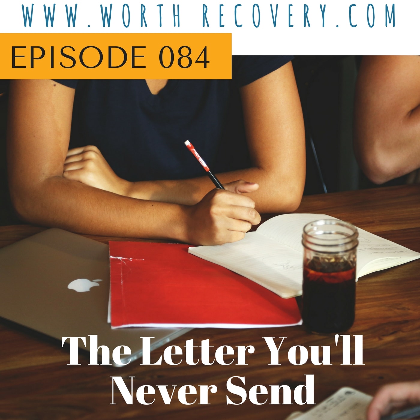 Episode 084: The Letter You'll Never Send