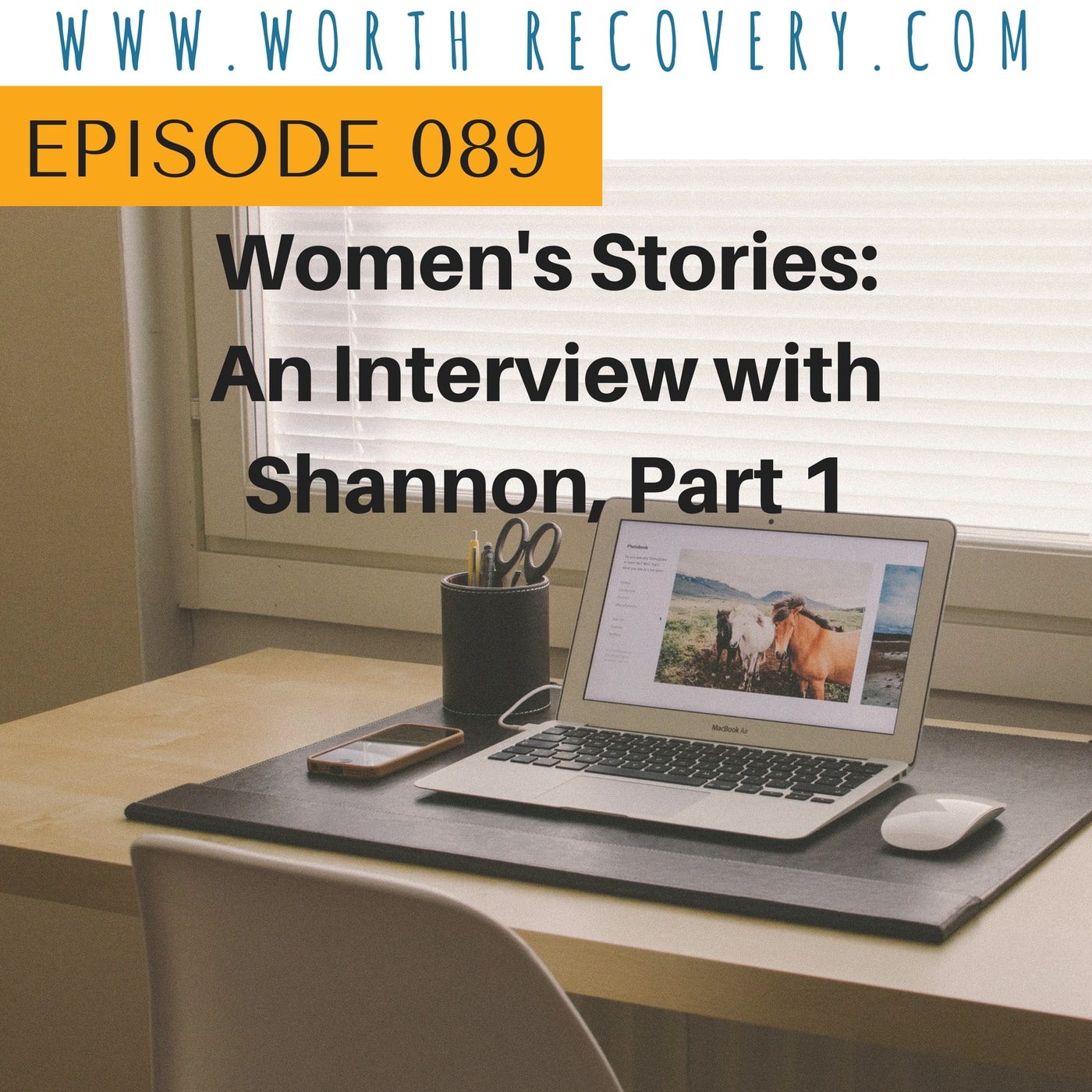 Episode 089: Women’s Stories - An Interview with Shannon, Part 1