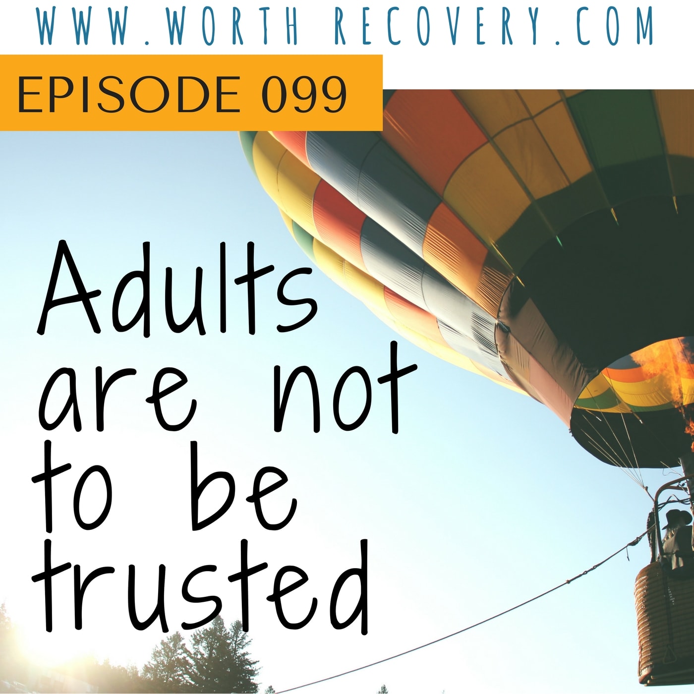 Episode 099:  Adults are not to be trusted