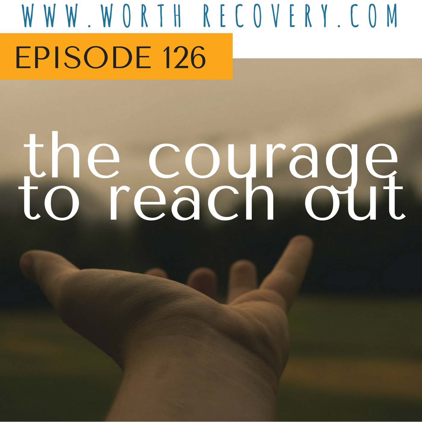 Episode 126: The Courage to Reach Out