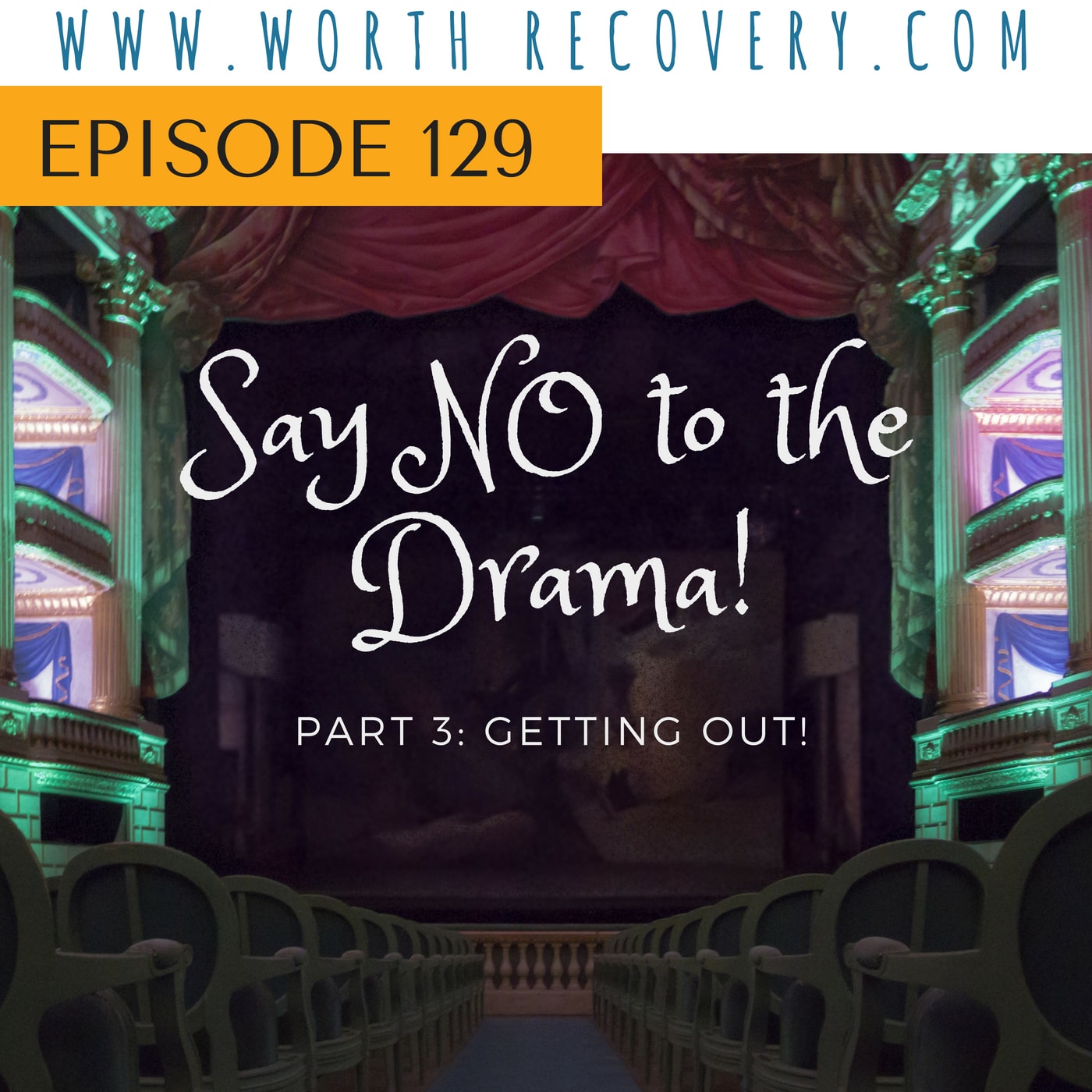 Episode 129: Say No to the Drama! Part 3: Getting Out
