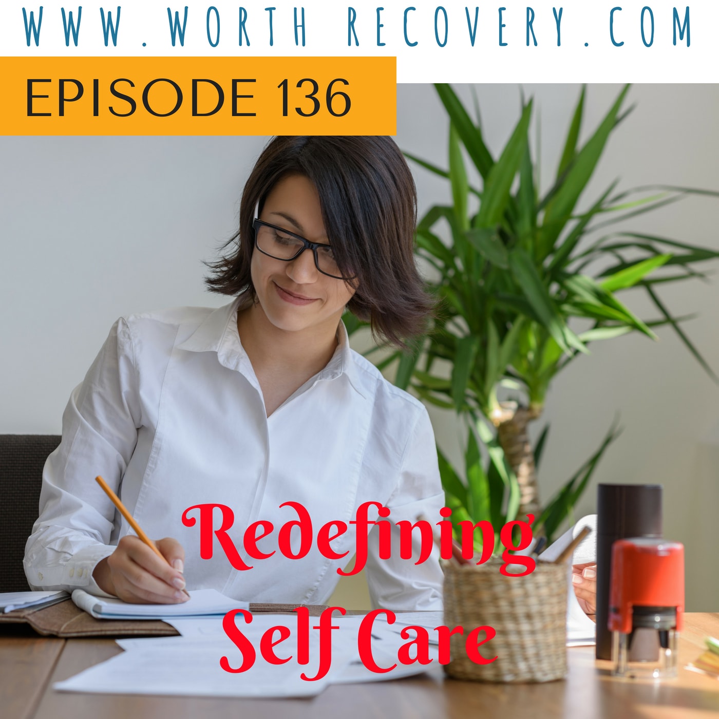 Episode 136: Redefining Self-Care