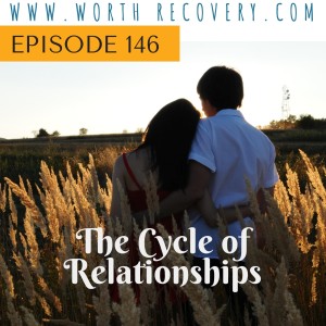 Episode 146: The Cycle of Relationships
