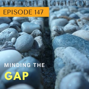 Episode 147: Minding the Gap